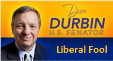 Dick Durbin - Liberal Fool