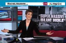 Rachel Maddow Super Massive Blue Hole