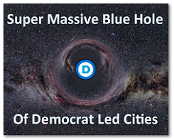 Super Massive Blue Hole of Democrat Led Cities